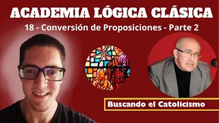 Academia Lógica Clásica  18  Conversión de Proposiciones  Parte 2 [upl. by Oreste694]