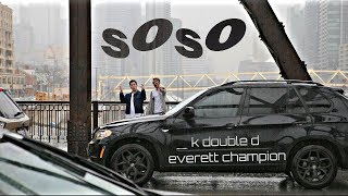 SOSO  K Double D x Everett Champion Official Video [upl. by Aicened]