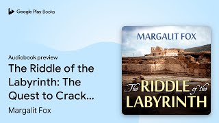 The Riddle of the Labyrinth The Quest to Crack… by Margalit Fox · Audiobook preview [upl. by Aribold]