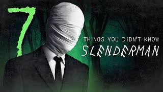 7 Facts you DIDNT know about Slenderman [upl. by Arym]