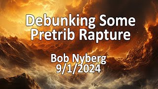 Debunking Some Pretrib Rapture Myths [upl. by Leddy497]