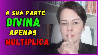 ✅ A SUA PARTE DIVINA APENAS MULTIPLICA AQUILO QUE JÁ ESTÁ EM VOCÊ [upl. by Ellesig]