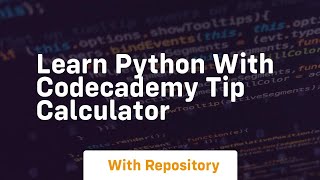 Learn python with codecademy tip calculator [upl. by Eilrebma]