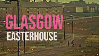 Glasgow Easterhouse [upl. by Jacynth]