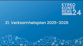 21 Verksamhetsplanen 20252026  Kyrkokonferens 2024 [upl. by Melia251]