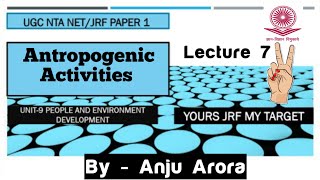 Anthropogenic Activities People and Environment  Ugc Nta Netjrf Paper 1 By Anju Arora [upl. by Siroval898]