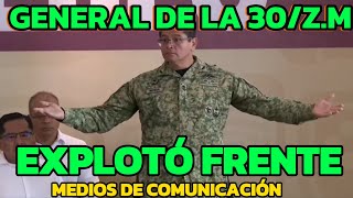 General de la 30 Zona Militar explotó frente a Medios de comunicación en Villahermosa Tabasco [upl. by Matthews]