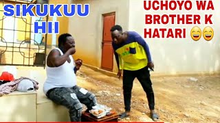 SHUHUDIA UCHOYO WA BROTHER K MUDA HUU 😂😂😂 [upl. by Notnilk410]