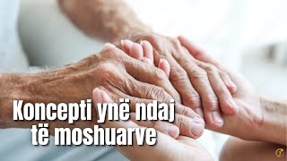 Koncepti ynë ndaj të moshuarve [upl. by Yarak470]