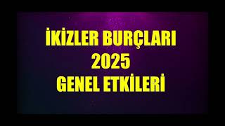 İKİZLER 2025 Genel Etkiler  Tutulmalar  Jüpiter İkizler  Jüpiter YengeçSatürn BalıkKoç Transiti [upl. by Gennifer269]