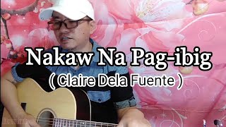 Claire Dela Fuente  Nakaw Na Pagibig  Guitar Tutorial with Chords and Lyrics litsmixtv [upl. by Veronica]