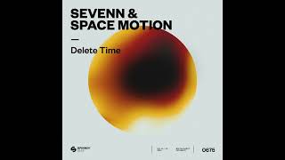 Sevenn amp Space Motion  Delete Time Official Audio [upl. by Aihsenal133]