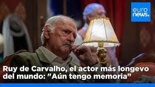 Ruy de Carvalho la historia del actor más longevo del mundo quotTodavía tengo memoriaquot [upl. by Chaing]