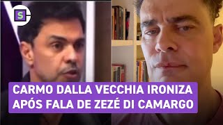 Carmo Dalla Vecchia ironiza após fala de Zezé Di Camargo sobre gays [upl. by Borchers]