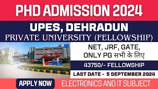 New PhD Admission 2024  UPES Dehradun  Private University  Fellowship  Apply Now [upl. by Odraner]