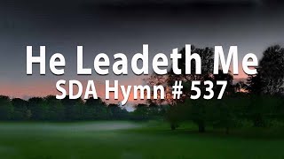 He Leadeth Me SDA Hymn  537 [upl. by Kelci]