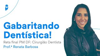 Gabaritando Dentística  Reta final PM DF Cirurgião Dentista [upl. by Adena]