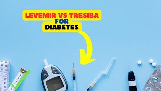 Levemir vs Tresiba Comparing Insulin Options for Diabetes Management [upl. by Drusy793]