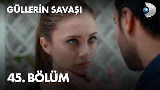 Güllerin Savaşı 45 Bölüm [upl. by Macgregor]