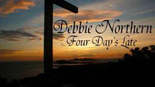 Debbie Northern Four Days Late [upl. by Venu]