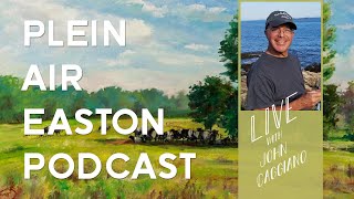 The Plein Air Easton Podcast S3E10  LIVE from Plein Air Easton with John Caggiano [upl. by Anitnatsnoc]