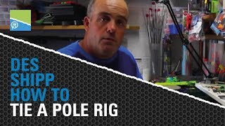 HOW TO Tie A Pole Rig with Des Shipp [upl. by Ardin659]