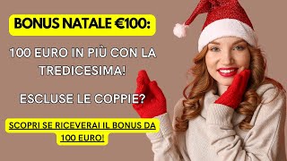 Bonus Natale 100 Euro in Arrivo Ma ATTENTO Non Tutti Possono Averlo [upl. by Ardnwahs517]