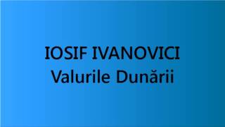 Iosif Ivanovici  Valurile Dunării [upl. by Jopa]