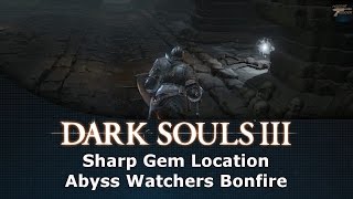 Dark Souls III Sharp Gem Location Abyss Watchers Bonfire [upl. by Nnyleuqaj]