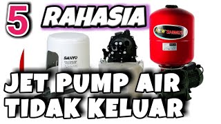 UNGKAP 5 RAHASIA  Penyebab Pompa Air Jet Pump Tidak Keluar Air [upl. by Palua]