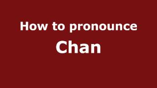 How to Pronounce Chan  PronounceNamescom [upl. by Novi]