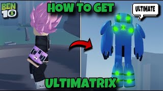 HOW TO GET THE ULTIMATRIX IN BEN10 ULTIMATE ENSEMBLE  SHOWCASE  Ultimate Ensemble Classic Roblox [upl. by Acinelav]