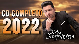 LÉO MAGALHÃES 2022  CD Completo  So Antigas 2022 [upl. by Akinimod]