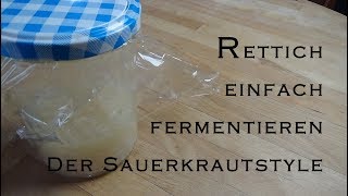 Einfach nur Rettich fermentieren im Sauerkrautstyle im Einmachglas [upl. by Reiners]