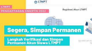 Segera Langkah Verifikasi dan Simpan Permanen Akun Siswa LTMPT SNMPTN 2022 [upl. by Waligore156]