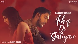 Ishq Di Galiyan  Official Music Video  Sandeep Suman  Pehchan Music [upl. by Anayit]