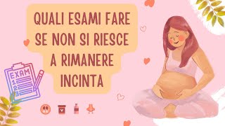 Quali esami fare se non si riesce a rimanere incinta [upl. by Telocin]