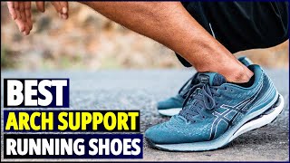 Best Arch Support Running Shoes for Runners A Comprehensive Guide [upl. by Nyloj]