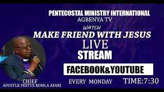 MAKE FRIEND WITH JESUS  CHIEF APOSTLE KOMLA AFARI [upl. by Brande]