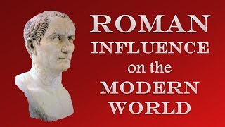 Roman Influence on the Modern World [upl. by Monro384]