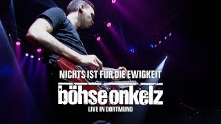 Böhse Onkelz  Nichts ist für die Ewigkeit Live in Dortmund [upl. by Yrruc]