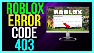 How to FIX Roblox Error Code 403 2024 METHOD  An Error Was Encountered During Authentication [upl. by Anirda478]