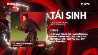 Tái Sinh Remix Style Huy PT  Tùng Dương x meChill  Chìm Vào Trong Ánh Mắt Đắm Đuối Remix TikTok [upl. by Imotas]