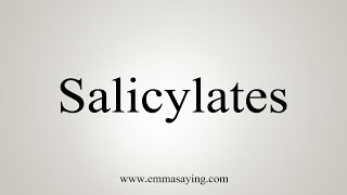 How To Say Salicylates [upl. by Ailhat623]