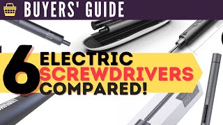 Buyers Guide Electric Screwdrivers  Xiaomi Precision vs 5 Others [upl. by Vories]