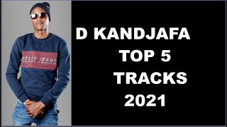 TOP 5 TRACKS BY D KANDJAFA IN 2021 [upl. by Broek]