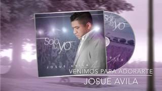 Venimos Para Adorarte  Josue Avila  Solo Tu y Yo [upl. by Anual488]