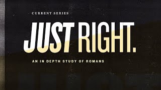 Just Right Romans 31321 [upl. by Rahas485]