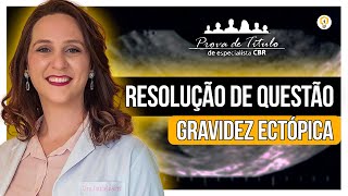 Resolução de Questão de GRAVIDEZ ECTÓPICA da Prova do CBR [upl. by Eniawed700]