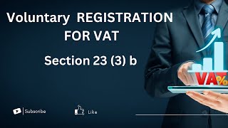 Voluntary registration for Vat In South Africa Section 23 3 b [upl. by Ethel]